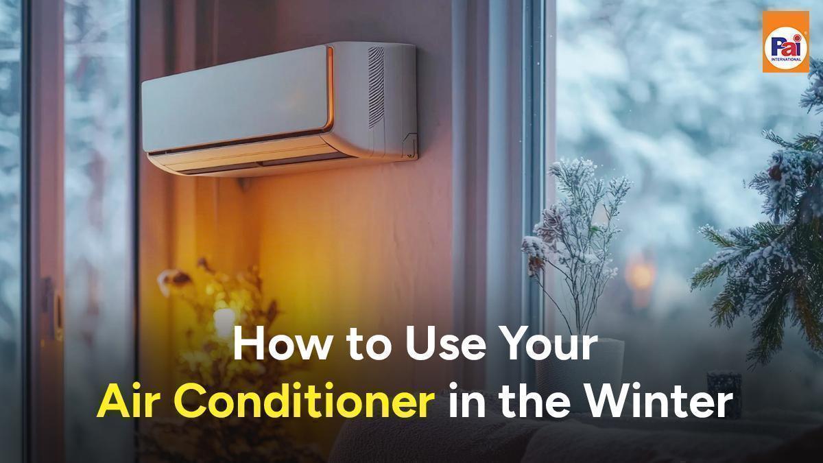 How to Use Your Air Conditioner in Winter | Benefits & Efficiency Tips