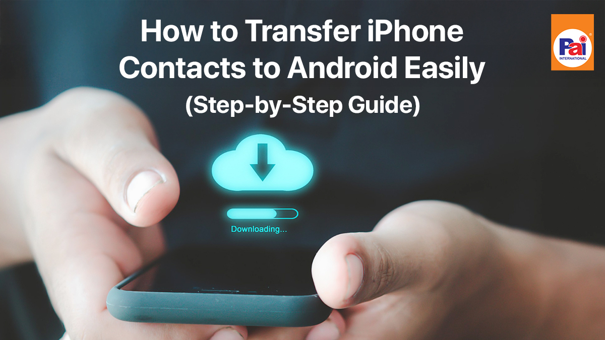 How to Transfer iPhone Contacts to Android | Easy Step-by-Step Guide